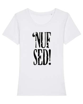 Enough Said! - 'Nuf Sed! White