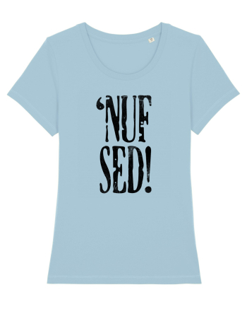 Enough Said! - 'Nuf Sed! Sky Blue