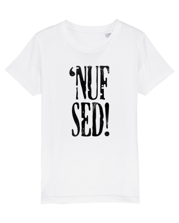 Enough Said! - 'Nuf Sed! White
