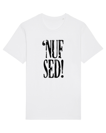 Enough Said! - 'Nuf Sed! White