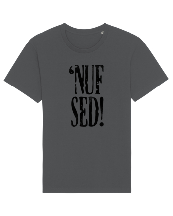 Enough Said! - 'Nuf Sed! Anthracite