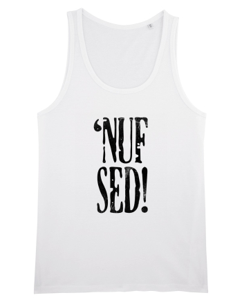 Enough Said! - 'Nuf Sed! White