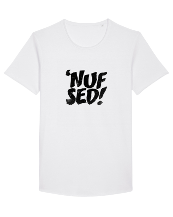 Enough Said! - 'Nuf Sed! White