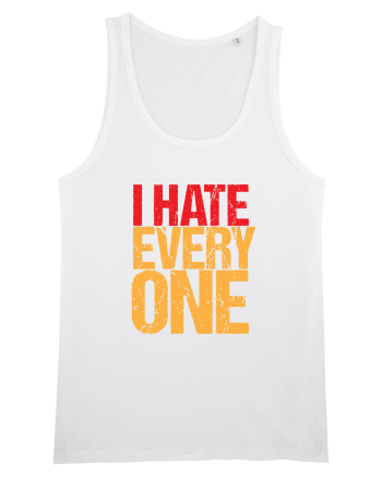 I hate everyone White