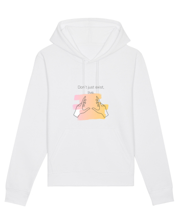 Don`t just exist, live. White