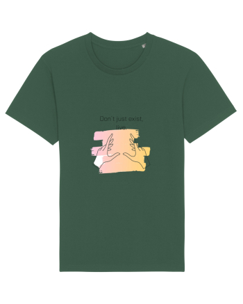Don`t just exist, live. Bottle Green