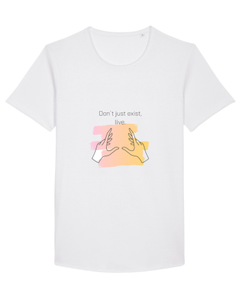 Don`t just exist, live. White