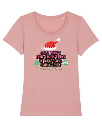 All I Want For Christmas Is Another Christmas Canyon Pink