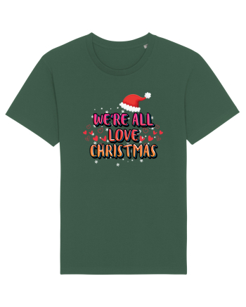 We're All Love Christmas Bottle Green