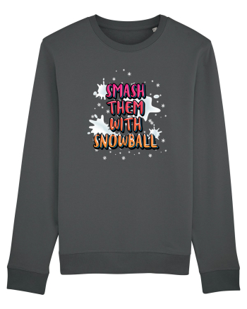 Smash Them With Snowball Anthracite