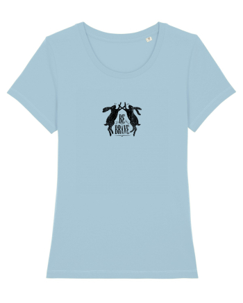 Be brave Sky Blue