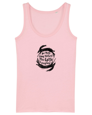 Be still and listen. The Earth is singing... Cotton Pink