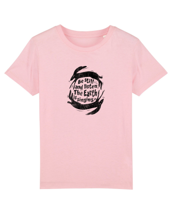 Be still and listen. The Earth is singing... Cotton Pink