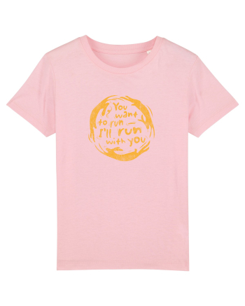 You want to run - I'll run with you Cotton Pink