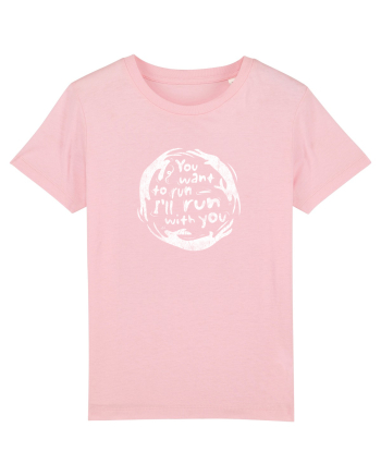 You want to run - I'll run with you Cotton Pink