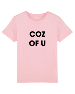 coz of u / Because of you Tricou mânecă scurtă  Copii Mini Creator