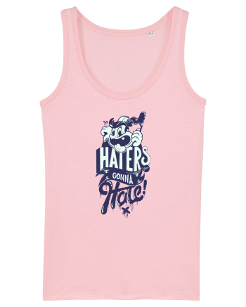 Haters gonna Hate Cotton Pink
