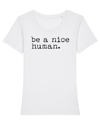 Be a Nice Human White