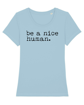 Be a Nice Human Sky Blue