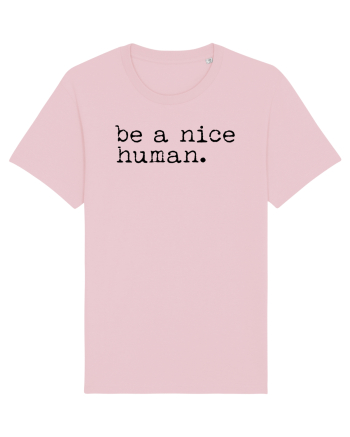 Be a Nice Human Cotton Pink