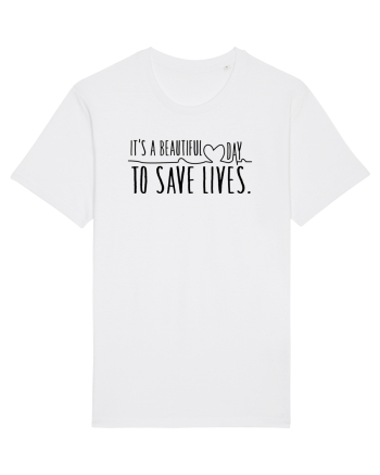 Beautiful Day to Save Lives White