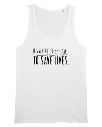 Beautiful Day to Save Lives White