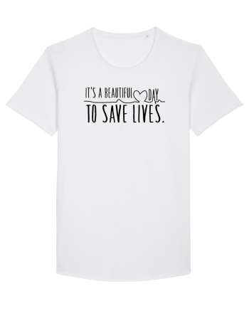 Beautiful Day to Save Lives White