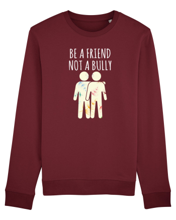 Be a Friend not a Bully Burgundy