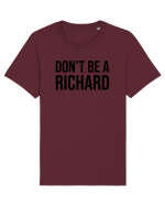 dont be a Richard Tricou mânecă scurtă Unisex Rocker