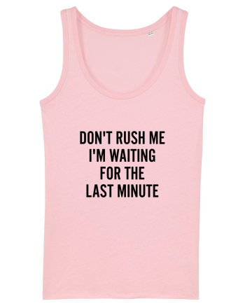 Dont Rush Me Cotton Pink