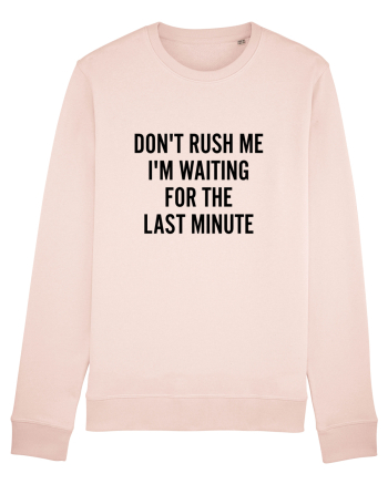 Dont Rush Me Candy Pink