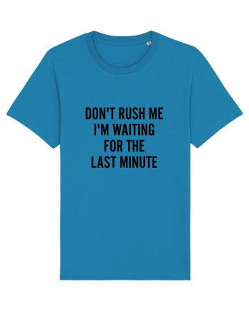 Dont Rush Me Azur