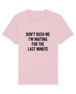 Dont Rush Me Tricou mânecă scurtă Unisex Rocker
