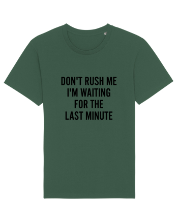 Dont Rush Me Bottle Green