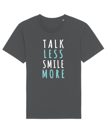 Talk Less Smile More Anthracite