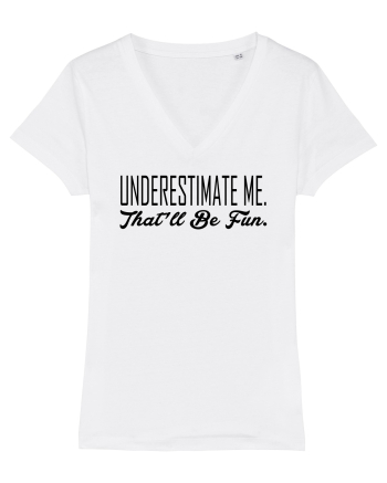 Underestimate Me White