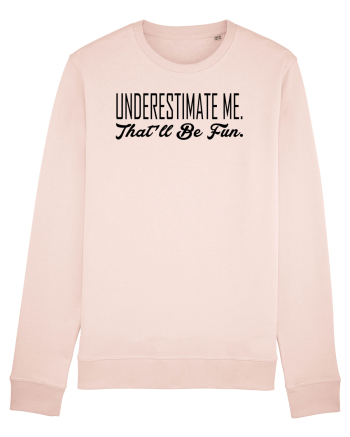 Underestimate Me Candy Pink
