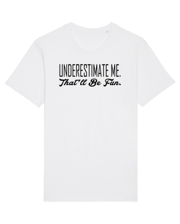 Underestimate Me White