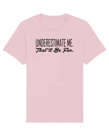 Underestimate Me Cotton Pink