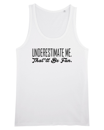 Underestimate Me White