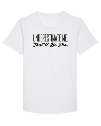 Underestimate Me White