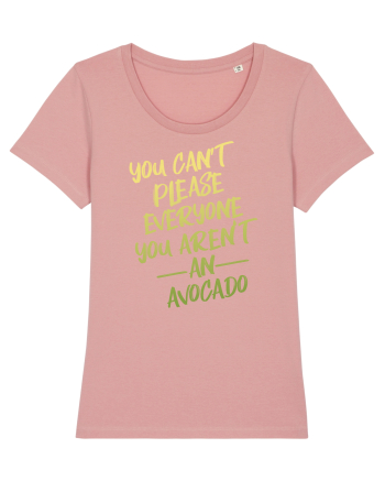 You cant please everyone Avocado Canyon Pink