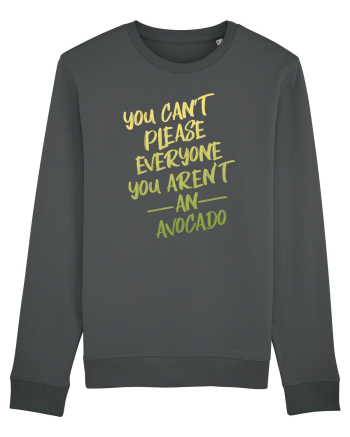 You cant please everyone Avocado Anthracite
