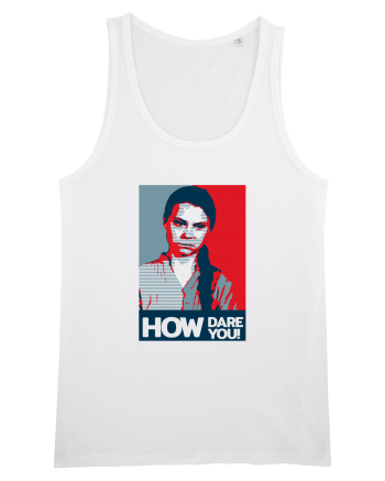 how dare you ... White