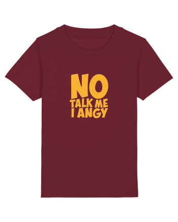 No talk me I angy Burgundy