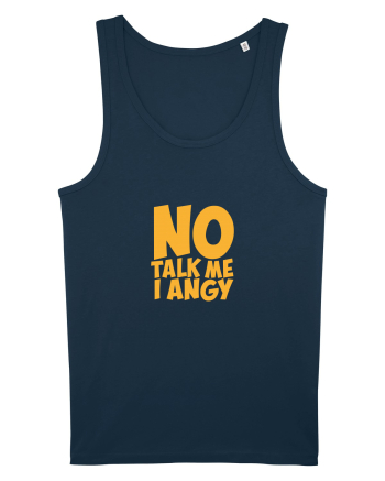 No talk me I angy Navy