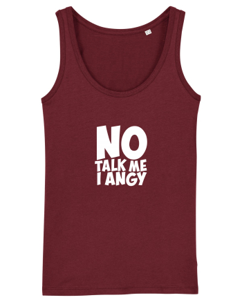 No talk me I angy Burgundy