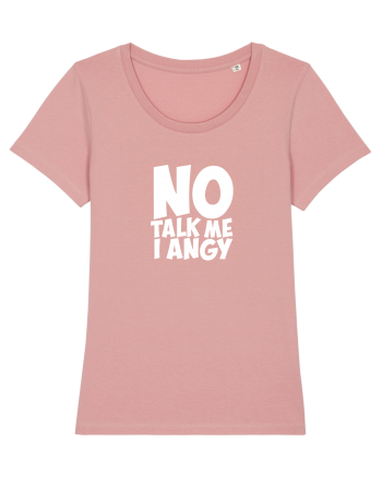 No talk me I angy Canyon Pink