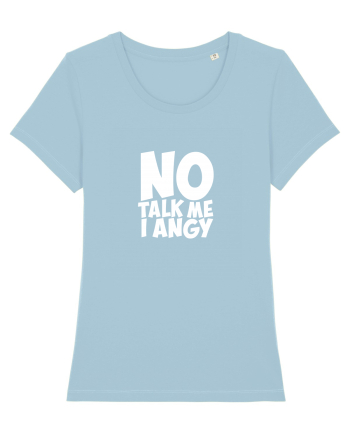 No talk me I angy Sky Blue