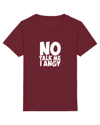 No talk me I angy Burgundy